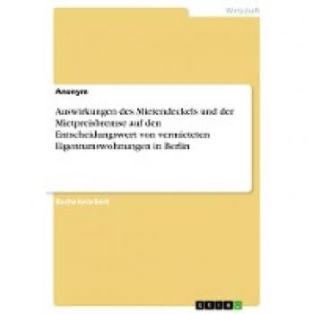 Auswirkungen des Mietendeckels und der Mietpreisbremse auf den Entscheidungswert von vermieteten Eigentumswohnungen in Berlin