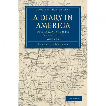 A Diary in America 6 Volume Set: A Diary in America: With Remarks on its Institutions Volume 1