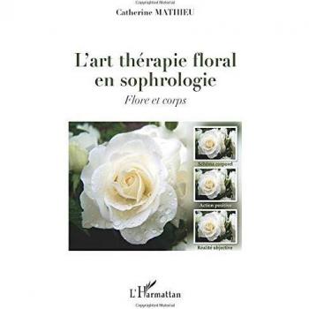 L'art thérapie floral en sophrologie: Flore et corps