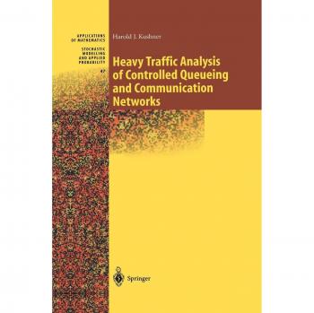 Kushner, Harold: Heavy Traffic Analysis of Controlled Queueing and Communication Networks