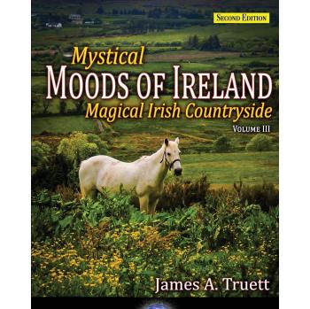 Magical Irish Countryside : Mystical Moods of Ireland, Vol. III, by James a. Truett