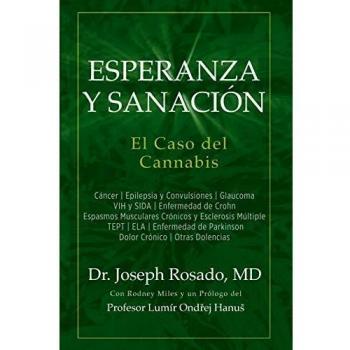 Esperanza y Sanación: El Caso del Cannabis: Cáncer | Epilepsia y Convulsiones | Glaucoma VIH y SIDA | Enfermedad de Crohn | Espasmos Musculares ... Parkinson | Dolor Crónico | Otras Dolencias