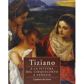 Tiziano e la pittura del Cinquecento a Venezia. Capolavori dal Louvre. Catalogo della mostra