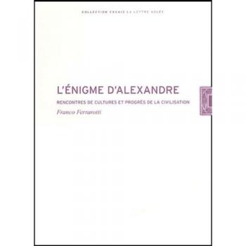 L'énigme d'Alexandre: Rencontres de cultures et progrès de la civilisation
