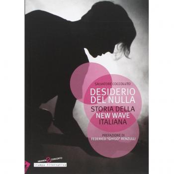 Desiderio del nulla. Storia della new wave italiana