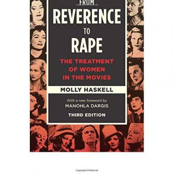 From Reverence to Rape: The Treatment of Women in the Movies, Third Edition