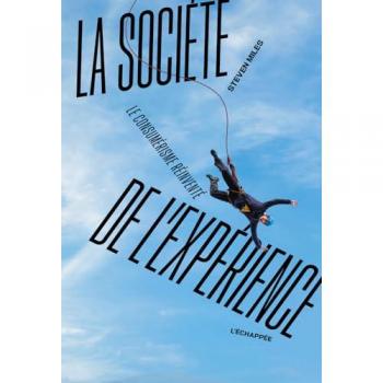 La société de l’expérience: Le consumérisme réinventé