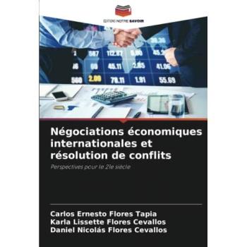 Flores Tapia, Carlos Ernesto: Négociations économiques internationales et résolution de conflits
