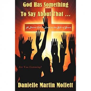 God Has Something to Say About That...: A Divine Call to Excel in the Gift of Grace