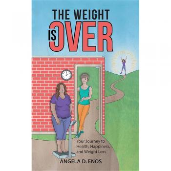 The Weight is Over: Your Journey to Health, Happiness, and Weight Loss