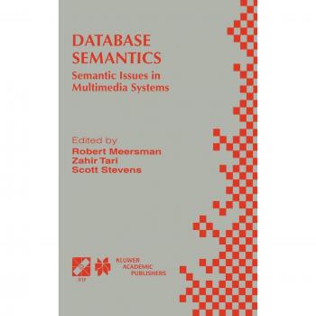 Database Semantics: Semantic Issues in Multimedia Systems