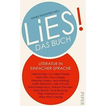 Hauke Hückstädt Lies. Das Buch: Literatur In Einfacher Sprache. Geschichten Von Alissa Walser, Anna Kim, Arno Geiger, Henning Ahrens, Jens Mühling, Judith Hermann, ... Olga Grjasnowa Und Ulrike Almut Sandig