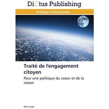 Traité de l'engagement citoyen de René Longet: Une politique du cœur et de la raison