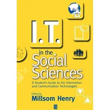 I.T. in the Social Sciences: A Student's Guide to the Information and Communication Technologies