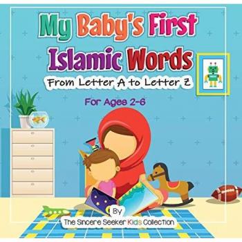 My Baby's First Islamic Words: From Letter A to Letter Z (Islam for Kids Series)