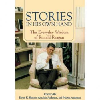 Stories in His Own Hand: The Everyday Wisdom of Ronald Reagan