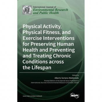 Physical Activity, Physical Fitness, and Exercise Interventions for Preserving Human Health and Preventing and Treating Chronic Conditions across the Lifespan