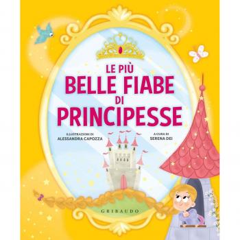 Le più belle fiabe di principesse. Ediz. a colori