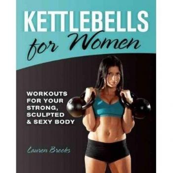 Kettlebells For Women by Lauren Brooks