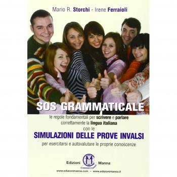 SOS grammaticale. Le regole fondamentali per scrivere e parlare correttamente la lingua italiana. Con simulazione delle prove INVALSI