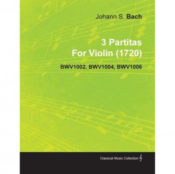 3 Partitas by Johann Sebastian Bach for Violin (1720) Bwv1002 Bwv1004 Bwv1006