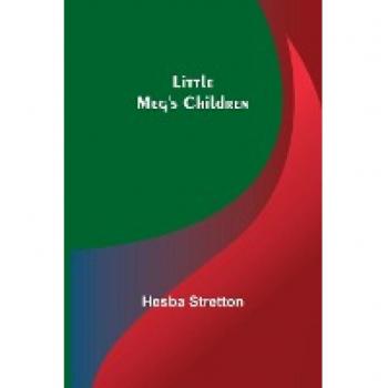 Stretton, Hesba: Little Meg's Children