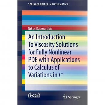 An Introduction To Viscosity Solutions for Fully Nonlinear PDE with Applications to Calculus of Variations in L∞ (SpringerBriefs in Mathematics)