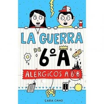 Alérgicos a 6º B (Serie La guerra de 6ºA 1)