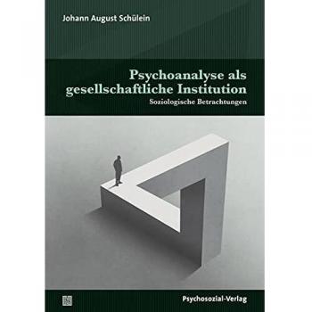 Psychoanalyse als gesellschaftliche Institution: Soziologische Betrachtungen