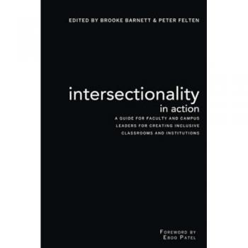 Intersectionality in Action: A Guide for Faculty and Campus Leaders for Creating Inclusive Classrooms and Institutions