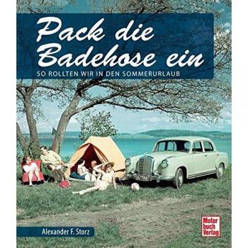 Storz, Alexander F. Pack Die Badehose Ein: So Rollten Wir In Den Sommerurlaub