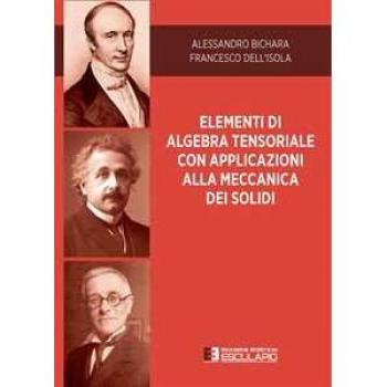 Elementi di algebra tensoriale con applicazioni alla meccanica de... Alessandro Bichara