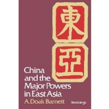 Barnett, A. Doak: China and the Major Powers in East Asia