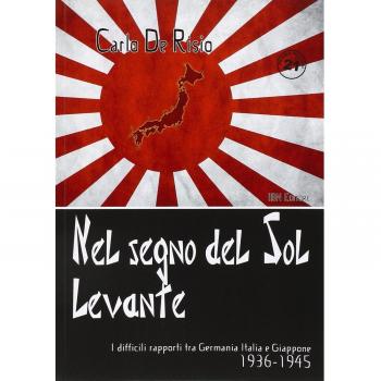 Nel segno del Sol Levante. I difficili rapporti tra Germania, Italia e Giappone 1936-1945