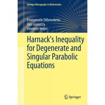 Dibenedetto, Emmanuele: Harnack's Inequality for Degenerate and Singular Parabolic Equations