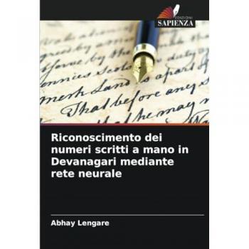 Lengare, Abhay: Riconoscimento dei numeri scritti a mano in Devanagari mediante rete neurale