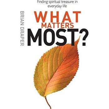 What Matters Most?: Finding Spiritual Treasure In Everyday Life