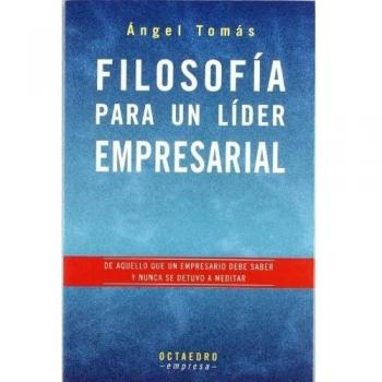 Filosofia para un lider empresarial de aquello que un empresario debe