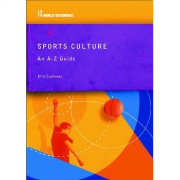 Sports Culture: An A-Z Guide (Routledge World Reference)