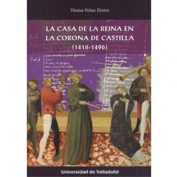 La Casa De La Reina En La Corona De Castilla (1418-1496) [Livre en VO]