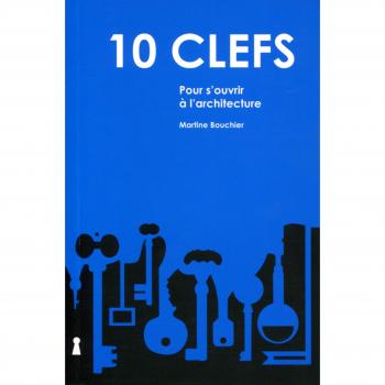 10 clefs pour s'ouvrir à l'architecture