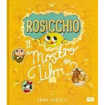 Rosicchio. Il mostro dei libri. Ediz. a colori