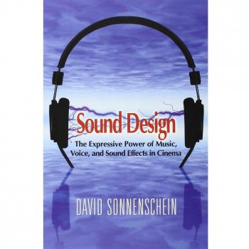 Sound Design : The Expressive Power of Music, Voice and Sound Effects in Cinema