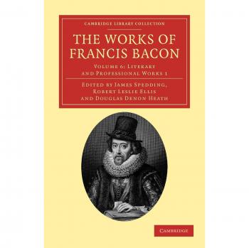 The Works of Francis Bacon 14 Volume Paperback Set: The Works of Francis Bacon: Volume 6: Literary and Professional Works 1 (Cambridge Library Collection
