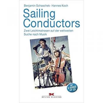 Sailing Conductors: Zwei Leichtmatrosen auf der weltweiten Suche nach Musik. Mit Audio-CD