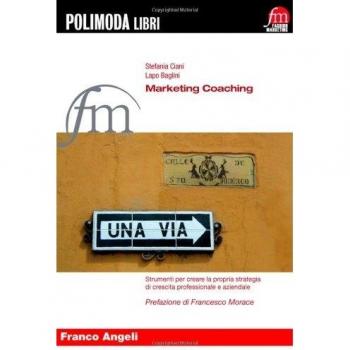 Marketing coaching. Strumenti per creare la propria strategia di crescita professionale e aziendale