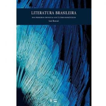 Literatura Brasileira. Dos Primeiros Cronistas Aos Últimos Românticos