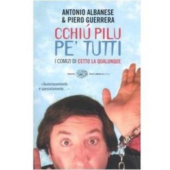 Cchiú pilu pe' tutti. I comizi di Cetto La Qualunque