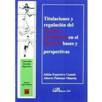 Titulaciones y regulación del ejercicio profesional en el deporte. Bases y perspectivas