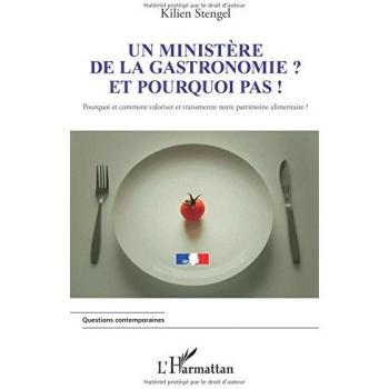 Un ministère de la Gastronomie et pourquoi pas !